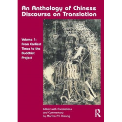 An Anthology of Chinese Discourse on Translation (Version 1): From Earliest Times to the Buddhist Project