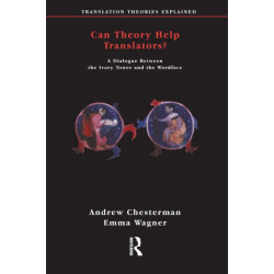 Can Theory Help Translators?: A Dialogue Between the Ivory Tower and the Wordface