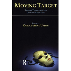Moving Target: Theatre Translation and Cultural Relocation