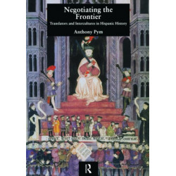 Negotiating the Frontier: Translators and Intercultures in Hispanic History