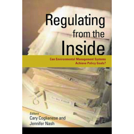 Regulating from the Inside: Can Environmental Management Systems Achieve Policy Goals