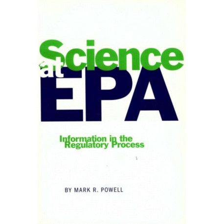 Science at EPA: Information in the Regulatory Process
