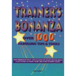 Trainer's Bonanza: Over 1000 Fabulous Tips & Tools