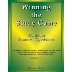 Winning the Study Game: Guide for Resource Specialists: A Systematic Program for Teaching Middle School and High School Special Education Students Study, Strategies-Thinking, Time-Management, and Problem-Solving Skills, For Grade 6-11