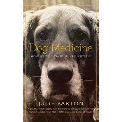Dog Medicine: How My Dog Saved Me From Myself