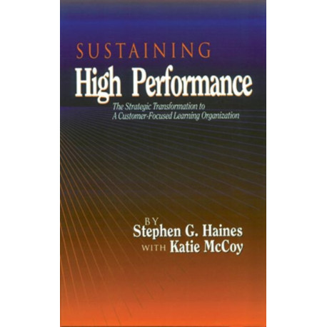 SUSTAINING High Performance: The Strategic Transformation to A Customer-Focused Learning Organization