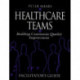 Healthcare Teams Manual: Building Continuous Quality Improvement Facilitator's Guide