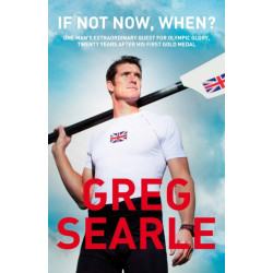 If Not Now, When?: One man's extraordinary quest for Olympic glory, twenty years after his first gold medal