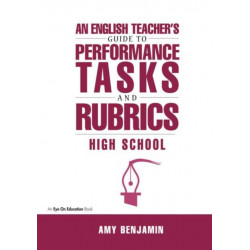 English Teacher's Guide to Performance Tasks and Rubrics: High School