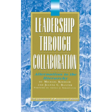 Leadership Through Collaboration: Alternatives to the Hierarchy
