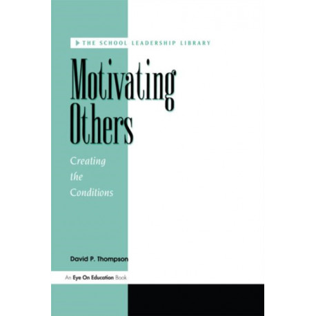 Motivating Others: Creating The Conditions