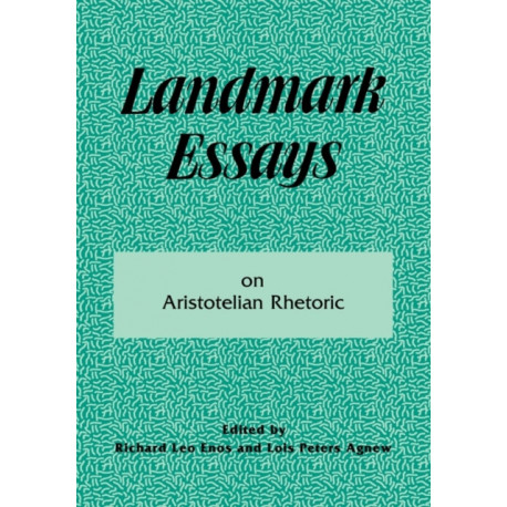 Landmark Essays on Aristotelian Rhetoric: Volume 14