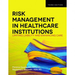 Risk Management in Health Care Institutions: Limiting Liability and Enhancing Care