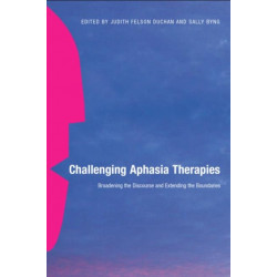 Challenging Aphasia Therapies: Broadening the Discourse and Extending the Boundaries