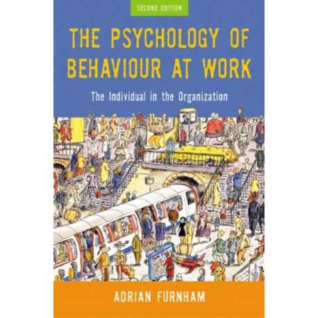 The Psychology of Behaviour at Work: The Individual in the Organization