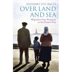 Over Land and Sea: Migration from Antiquity to the Present Day