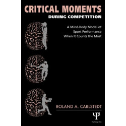 Critical Moments During Competition: A Mind-Body Model of Sport Performance When It Counts the Most