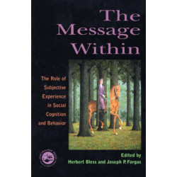 The Message Within: The Role of Subjective Experience In Social Cognition And Behavior