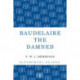 Baudelaire the Damned: A Biography