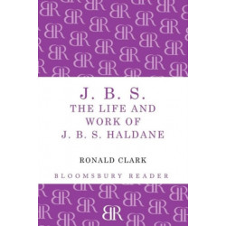 J.B.S: The life and Work of J.B.S Haldane