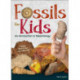 Fossils for Kids: Finding, Identifying, and Collecting