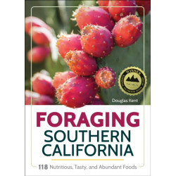 Foraging Southern California: 118 Nutritious, Tasty, and Abundant Foods