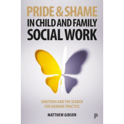 Pride and Shame in Child and Family Social Work: Emotions and the Search for Humane Practice