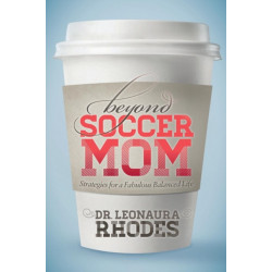 Beyond Soccer Mom: Strategies for a Fabulous Balanced Life
