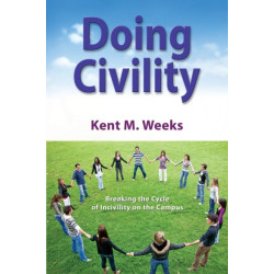 Doing Civility: Breaking the Cycle of Incivility on the Campus