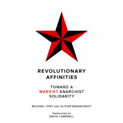 Revolutionary Affinities: Towards a Marxist Anarchist Solidarity