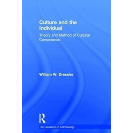 Culture and the Individual: Theory and Method of Cultural Consonance