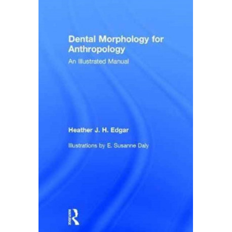 Dental Morphology for Anthropology: An Illustrated Manual