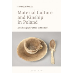 Material Culture and Kinship in Poland: An Ethnography of Fur and Society