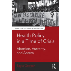 Health Policy in a Time of Crisis: Abortion, Austerity, and Access