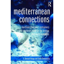 Mediterranean Connections: Maritime Transport Containers and Seaborne Trade in the Bronze and Early Iron Ages