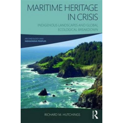 Maritime Heritage in Crisis: Indigenous Landscapes and Global Ecological Breakdown