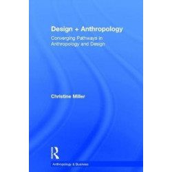 Design + Anthropology: Converging Pathways in Anthropology and Design