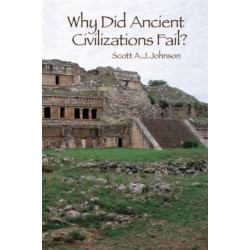 Why Did Ancient Civilizations Fail?
