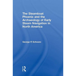 The Steamboat Phoenix and the Archaeology of Early Steam Navigation in North America