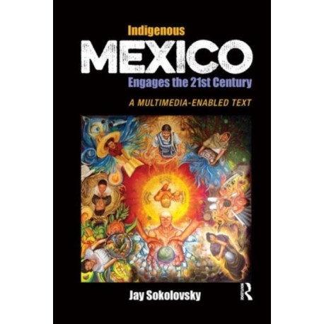 Indigenous Mexico Engages the 21st Century: A Multimedia-enabled Text
