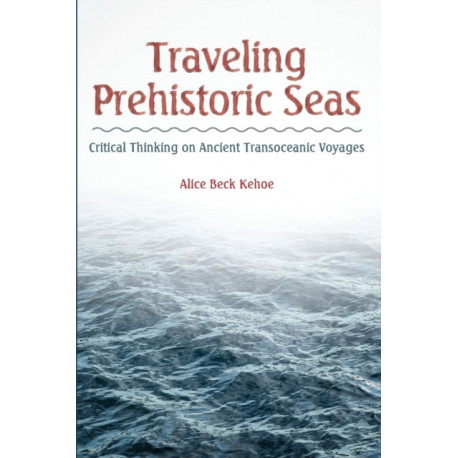 Traveling Prehistoric Seas: Critical Thinking on Ancient Transoceanic Voyages
