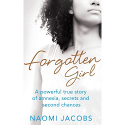 Forgotten Girl: A powerful true story of amnesia, secrets and second chances