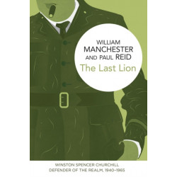 The Last Lion: Winston Spencer Churchill: Defender of the Realm, 1940-1965