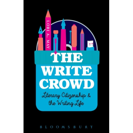 The Write Crowd: Literary Citizenship and the Writing Life