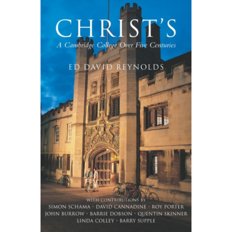 Christ's: A Cambridge College Over Five Centuries