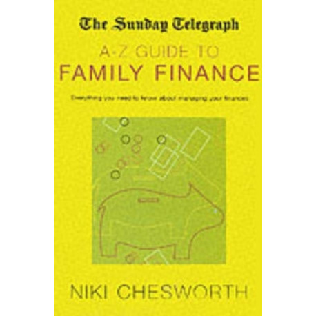 The Sunday Telegraph A-Z Guide to Family Finance