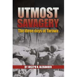 Utmost Savagery: The Three Days of Tarawa