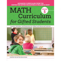 Math Curriculum for Gifted Students: Lessons, Activities, and Extensions for Gifted and Advanced Learners: Grade 5