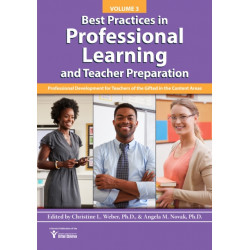 Best Practices in Professional Learning and Teacher Preparation: Professional Development for Teachers of the Gifted in the Content Areas: Vol. 3