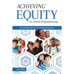 Achieving Equity in Gifted Programming: Dismantling Barriers and Tapping Potential